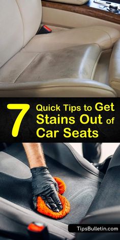 a person cleaning the inside of a car seat with a cloth on it and text overlay that reads 7 quick tips to get stains out of car seats