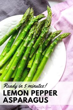 asparagus on a white plate with text reading ready in 5 minutes lemon pepper asparagus