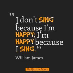 the quote for william james's poem, i don't sing because i'm