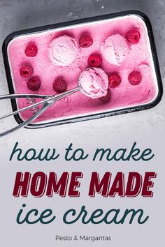 how to make home made ice cream with raspberries and whipped cream on top