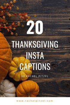 pumpkins and gourds with the words 20 thanksgiving insta captions on them