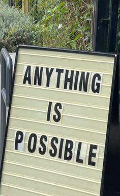 a sign that says anything is possible on it