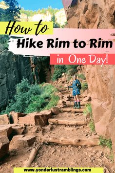 a person hiking up some steps with the text how to hike rim to rim in one day