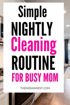 a clean kitchen with the words simple nightly cleaning routine for busy moms on it