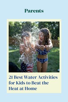 two children playing in the water with their arms around each other and text that reads, 21 best water activities for kids to beat the heat at home