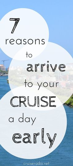 the words 7 reasons to arrive to your cruise day early