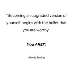 a quote that reads, becoming an upgrade version of yourself begins with the self that you are