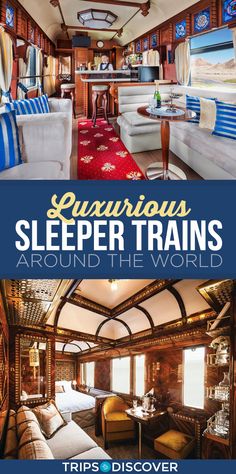 the interior of a train with text overlay that reads luxurious sleeper trains around the world