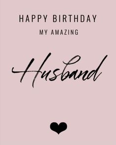 a pink birthday card with the words happy birthday my amazing husband and heart on it