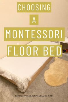 a bed with the words choosing a montessori floor bed on top of it