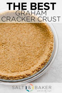 the best graham cracker crust recipe in a glass pie plate with text overlay