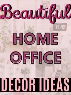 the words beautiful home office decor ideas are in pink and black letters on a white background