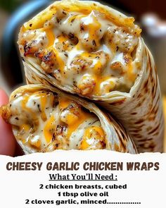 two chicken wrapped in tortilla wrappers with cheese on top and the text cheesy garlic chicken wraps what you'll need