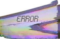 the word error is written in black and white on a multicolored background that appears to be distorted