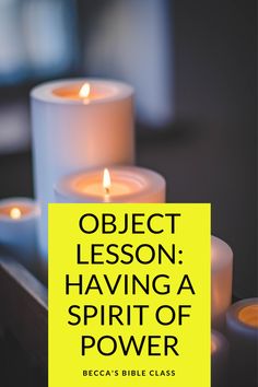 three white candles with the words object lesson having a spirit of power in front of them