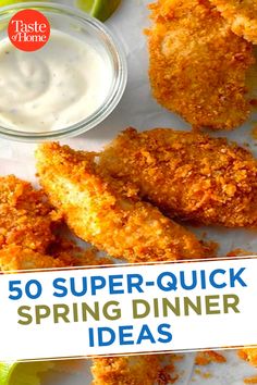 chicken tenders on a plate with ranch dressing in the background and text overlay that reads, 50 super - quick spring dinner ideas