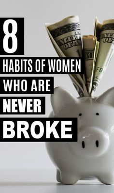 a piggy bank with money sticking out of it and the words 8 habitts of women who are never broke