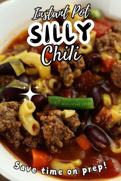 a bowl of chili and pasta soup with the words instant pot silly chili save time on prep