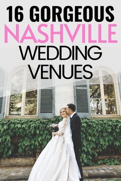 a bride and groom standing in front of a building with the words, 16 gorgeous nashville wedding venues