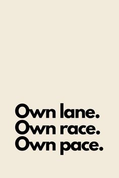 a black and white poster with the words own lane, own race, own pace