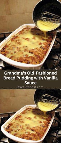 grandma's old - fashioned bread pudding with vanilla sauce is the perfect side dish