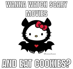 a hello kitty poster with the words wanna watch scary movies and eat cookies?