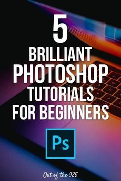 a laptop with the text 5 brilliant photoshop tutors for beginners