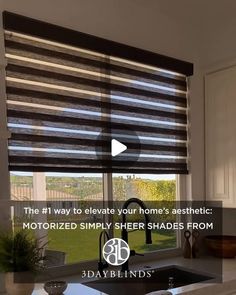 a kitchen window with the words, the 3 ways to elevate your home's aesthetic motorized simply sheer shades from