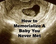 a black and white photo with the words how to memoarize a baby you never met