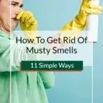 a woman in yellow gloves holding up a sign with the words how to get rid of musty smells