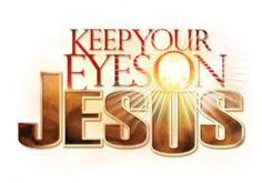 the words keep your eye on jesus are shown in gold and red letters with rays coming out