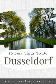 the words 10 best things to do in dussedorf, with trees and water