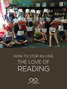 children sitting on the floor with their faces covered in masks and holding up signs that read how to stop killing the love of reading