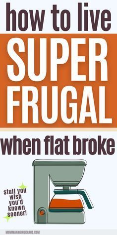 the book cover for how to live super frugal when flat broke, with an orange background