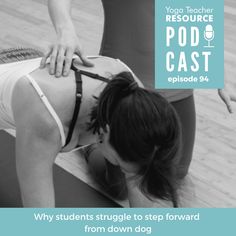 a woman with her back turned to the camera, in front of a microphone and text that reads why students struggle to step forward from down dog