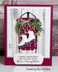 a card with a pair of ice skates hanging from it's side and the words, i hope your days are filled with fun & laughter