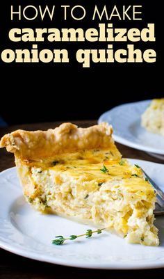 a slice of quiche on a plate with the text how to make caramelized onion quiche