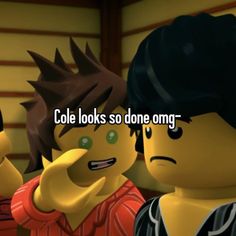 two legos with the words cole looks so done omg