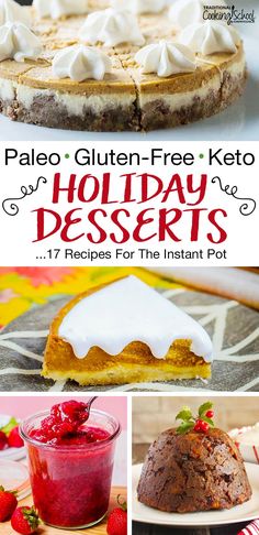 collage of different desserts with text that reads pale gluten - free keto holiday desserts 17 recipes for the instant pot