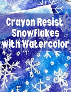 Snowflake Art by Early Learning Amazing | TPT Watercolor Activity For Kindergarten, Snowflake Watercolor For Kids, Crayola Watercolor Painting, Snowflake Resist Art, Magic Painting With White Crayon, White Crayon And Watercolor Art, White Crayon Watercolor, Weather Art Kindergarten, White Crayon Art