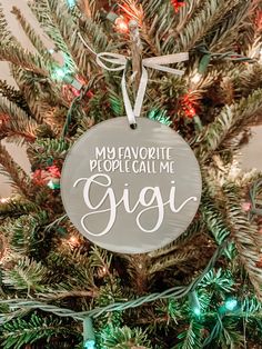 a christmas ornament that says, my favorite people call me gigi