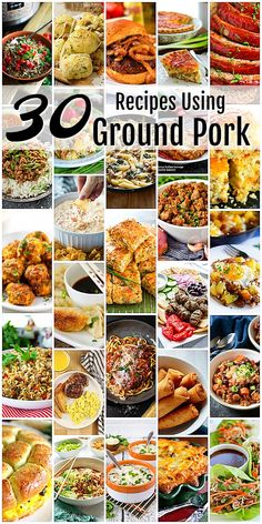 many different pictures with the words 30 recipes using ground pork in them, including meat and vegetables