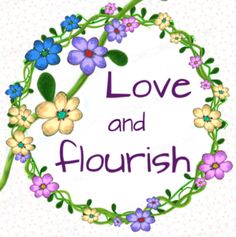 the words love and flourish are surrounded by flowers