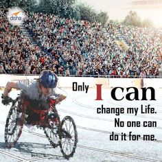 a man in a wheel chair on a track with an audience behind him and the words, only i can change my life no one can do it for me