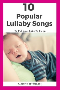 a baby sleeping with the words 10 popular lullaby songs to put your baby to sleep