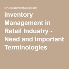 the words inventory management in retail industry need and important terminogies on a beige background