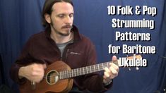 a man is playing an ukulele with the words 10 folk & pop strumming patterns