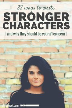 a woman standing in front of a brick wall with the words, 33 ways to write strong character characters and why they should