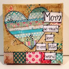 a painting with words written on it that says mom so much love in one little word