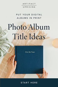 a person holding an album with the title,'photo album title ideas start here '